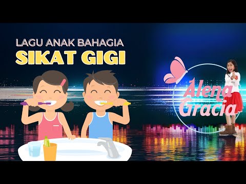 Lagu Anak Bahagia | Sikat Gigi - Alena Gracia