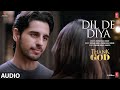 Dil De Diya Hai Audio Thank God Sidharth Rakul Anand Raaj Anand Rochak Rashmi Virag Sameer