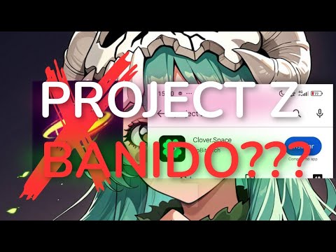 PROJECT Z FOI BANIDO???