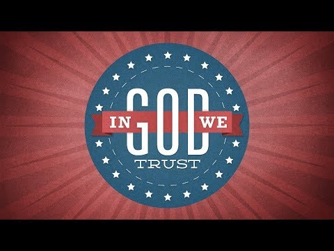In God We Trust - July 7, 2019