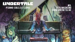 UNDERTALE Piano Collections: 03. It&#39;s Raining Somewhere Else