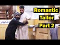 Romantic Tailor Part 2 Pranks In Pakistan Humanitarians