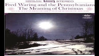 Fred Waring & The Pennsylvanians - The Meaning Of Christmas Medley [Album] (Capitol Records 1961)