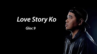 Gloc 9 - Love Story Ko | Lyrics