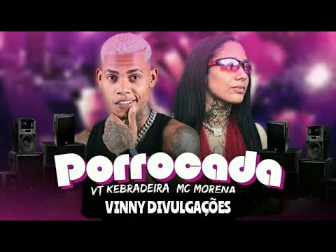 🔵PORROCADA - VT KEBRADEIRA E MC MORENA - MÚSICA OFICIAL