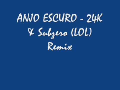 Anjo Escuro - 24K & Subzero LOL Remix.wmv