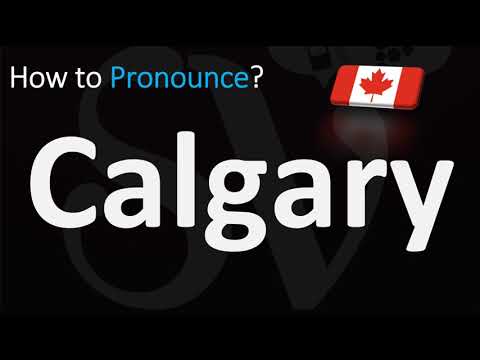 How to Pronounce Calgary, Canada?