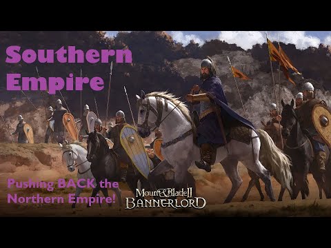 Bannerlord - Southern Empire - #008: Pushing BACK the Northern Empire!