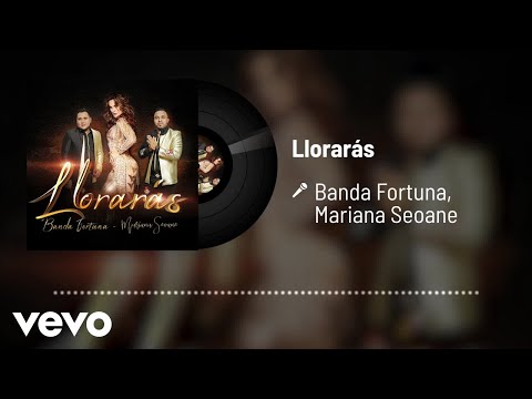 Banda Fortuna, Mariana Seoane - Llorarás (Audio)