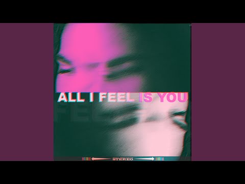 All I Feel Is You (feat. Ashtyn Crank)