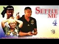 Settle Me Season 4 2015 Latest Nigerian Nollywood Movie