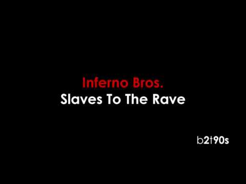 Inferno Bros. - Slaves To The Rave