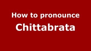 How to pronounce Chittabrata