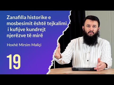 19. Zanafilla historike e mosbesimit është tejkalimi i kufijve kundrejt njerëzve të mirë - Mirsim M.
