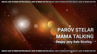Parov Stelar - Mama Talking (Deejay-jany Italo Bootleg)