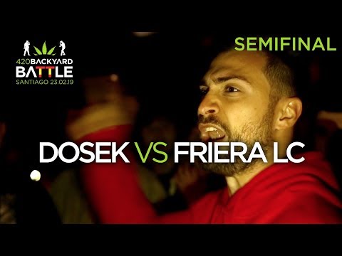 DOSEK vs FRIERA LC. SEMI Santiago 2019. 420 Backyard Battle