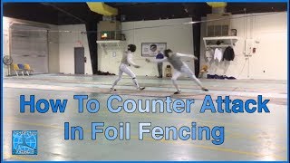 How To Counter Attack In Foil Fencing