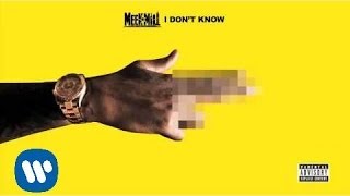 Meek Mill Ft. Paloma Ford - I Don't Know (Official Audio)
