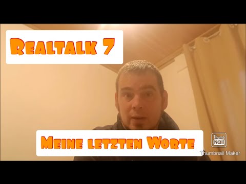 Realtalk 7 - My last words