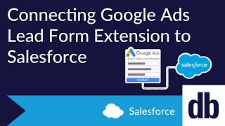 Connect Google Ads Lead Form Extension to Salesforce