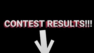 CONTEST RESULTS!!! [This was rushed]