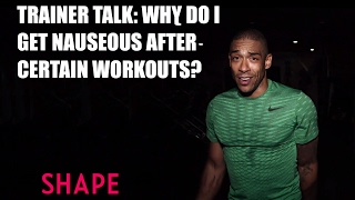 Trainer Talk: Why Do I Get Nauseous After Certain Workouts?