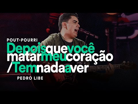Pedro Libe - Depois que Você Matar meu Coração/Tem Nada a Ver