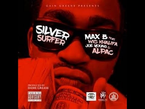 Max B - Silver Surfer feat. Wiz Khalifa, Alpac & Joe Young
