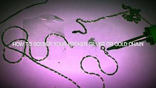 How to solder your broken Silver or gold chain