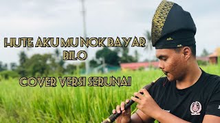 Download lagu HUTE AKU MU NOK BAYAR BILO | COVER SERUNAI mp3