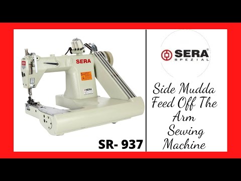 SERA-SR-937 Feed Off The Arm Side Mudda Sewing Machine