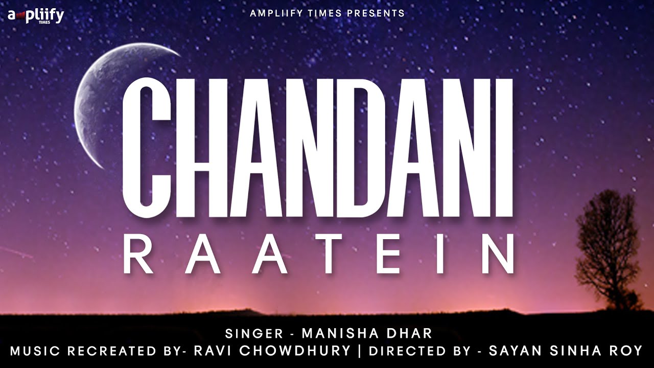 Chandni Raatein – Reprise (female Version) Lyrics | Chandni Raatein (Reprise) [female Version] | Manisha Dhar | Ravi Choudhry