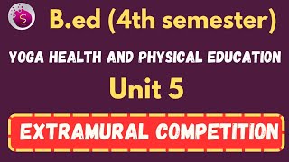 Extramural competition / unit 5 / yoga health and physical education / b.ed / 4th semester