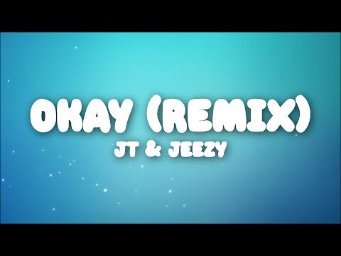 JT & Jeezy - OKAY (Remix) (Lyrics)