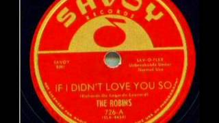 The Robins   If I Didn't Love You So 1949