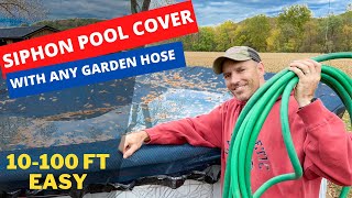 HOW TO SIPHON POOL COVER WITH ANY GARDEN HOSE 10 - 100 FT
