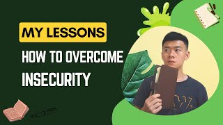 How to Overcome Insecurity - my Lessons