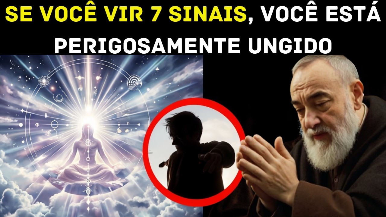 PADRE PIO: ESCOLHIDOS! SE VOCÊ VIR 7 SINAIS, VOCÊ ESTÁ PERIGOSAMENTE UNGIDO!