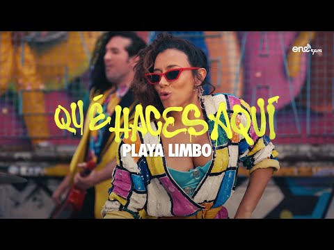 Playa Limbo - ¿Qué Haces Aquí? (Video Oficial)