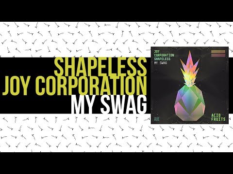 Shapeless & Joy Corporation - My Swag (Original Mix)