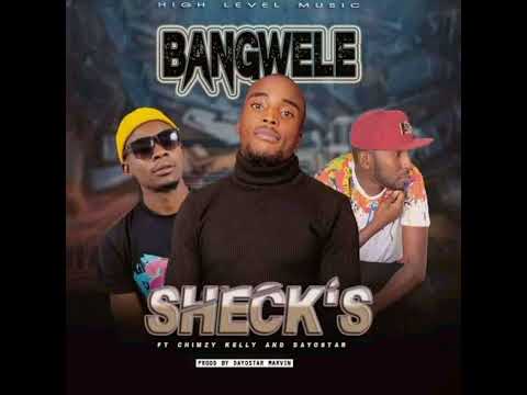 Sheck's ft Chimzy Kelly & Dayostar - Bangwele