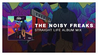 The Noisy Freaks - Straight Life Album Mix [Tasty Release]