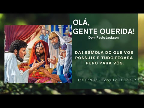 14/10/2025 - Terça - Lc 11,37-41 - Dom Paulo Jackson