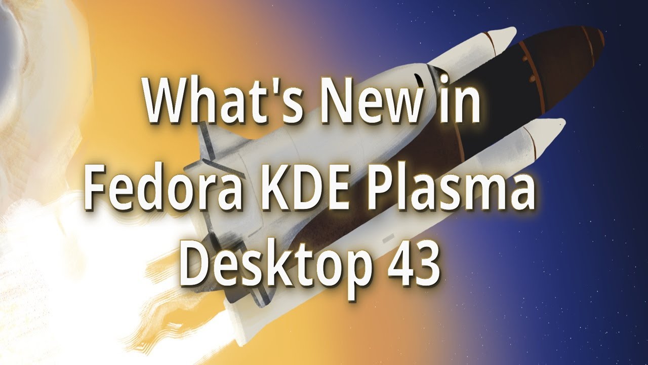Fedora KDE Plasma 43 – Major Upgrade! Plasma 6.4.5, New Installer & HDR Display Explained