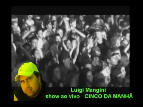Luigi Mangini show ao vivo   CINCO DA MANHÃ  DJ NILDO MIX