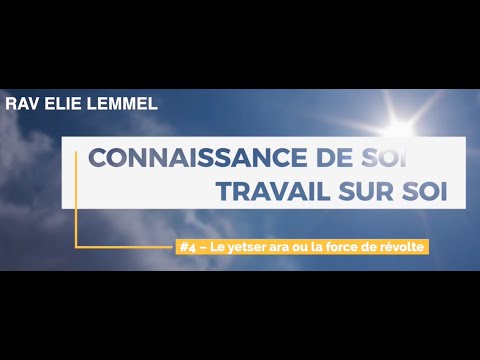 Travail sur soi : #4 – Le yetser ara ou la force de révolte !