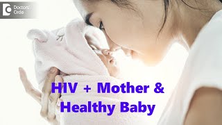 Can a mother with HIV have a healthy baby?| HIV+Mom & baby-Dr. Ashoojit Kaur Anand | Doctors
