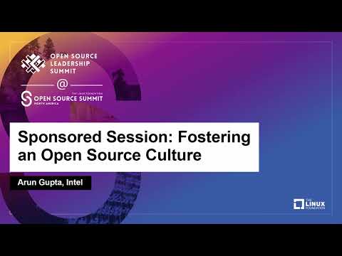 Sponsored Session: Fostering an Open Source Culture - Arun Gupta, Intel