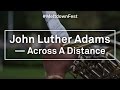 David Byrne's Meltdown | John Luther Adams - Across A Distance