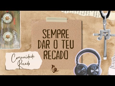 Sempre Dar O Teu Recado - Comunidade Recado